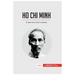 Ho Chi Minh: El padre de la nación vietnamita