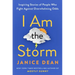 I Am the Storm: Inspiring Stories of People Who Fight Against Overwhelming Odds