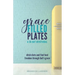 Grace Filled Plates: Ditch Diets and Find Food Freedom Through God's Grace
