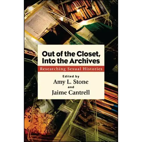 Out of the Closet, Into the Archives: Researching Sexual Histories