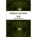 Deliver me from Evil