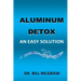Aluminum Detox: An Easy Solution