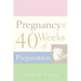 Pregnancy = 40 Weeks of Preparation