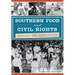 Southern Food and Civil Rights: Feeding the Revolution