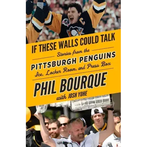 If These Walls Could Talk: Pittsburgh Penguins: Stories from the Pittsburgh Penguins Ice, Locker Room, and Press Box