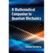 A Mathematical Companion to Quantum Mechanics