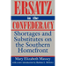 Ersatz in the Confederacy: Shortages and Substitutes on the Southern Homefront