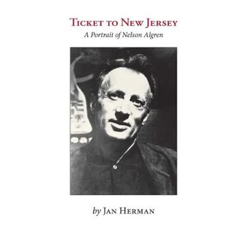Ticket to New Jersey: A Portrait of Nelson Algren