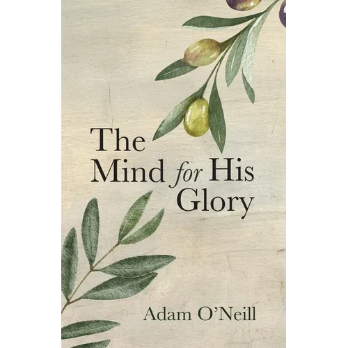 The Mind for His Glory: A Philosophy of Applied Christian Psychiatry