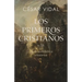 Los Primeros Cristianos: Un Recuento Bíblico E Histórico