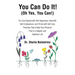 You Can Do It! (Oh Yes, You Can!): You Can Expand with Self-Awareness, Heal with Self-Compassion, and Thrive with Self-Care Practices That Create Your