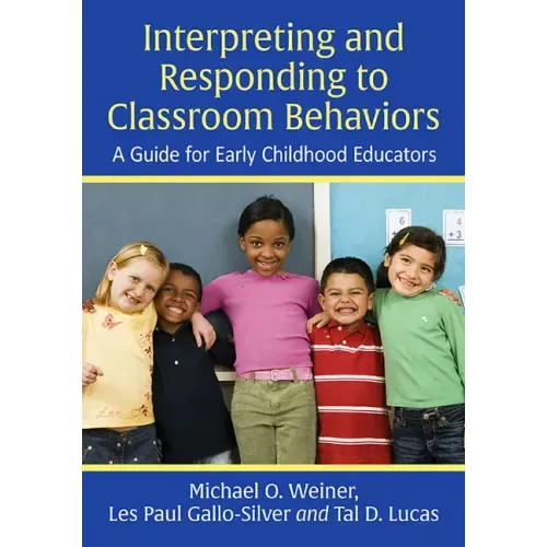 Interpreting and Responding to Classroom Behaviors: A Guide for Early Childhood Educators