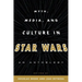 Myth, Media, and Culture in Star Wars: An Anthology