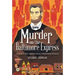 Murder on the Baltimore Express: The Plot to Keep Abraham Lincoln from Becoming President