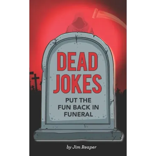 Dead Jokes: Put the Fun Back in Funeral