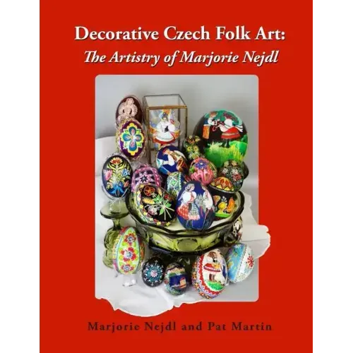 Decorative Czech Folk Art: The Artistry of Marjorie Nejdl