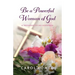Be a Powerful Woman of God: A Testament of His Goodness
