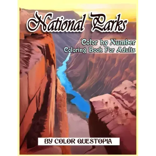 National Parks Color By Number Coloring Book For Adults: A Beautiful Travel Coloring Book Of Famous National Parks, Relaxing Nature And Incredible Lan