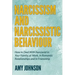 Narcissism and Narcissistic Behaviour: How to Deal With Narcissist in Your Family, at Work, in Romantic Relationships and in Friendship