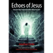 Echoes of Jesus: Does the New Testament Reflect What He Said?
