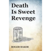 Death Is Sweet Revenge