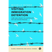 Visiting Immigration Detention: Care and Cruelty in Australia's Asylum Seeker Prisons