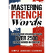 Mastering French Words: Level Up Your Vocabulary with Over 2500 French Words in Context