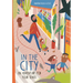 In the City: An Adventure for Your Senses