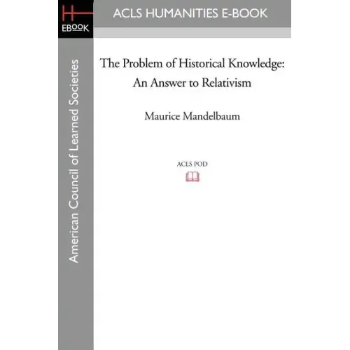 The Problem of Historical Knowledge: An Answer to Relativism