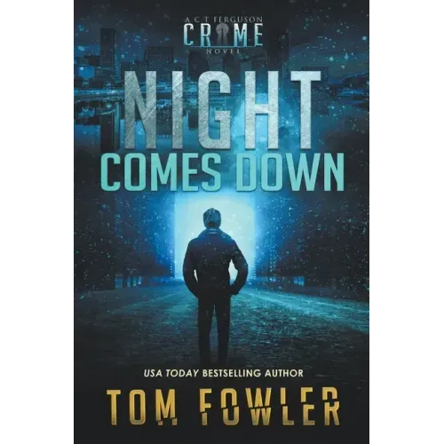 Night Comes Down: A C.T. Ferguson Crime Novel