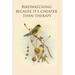 Birdwatching because it's cheaper than therapy: Gifts For Birdwatchers - a great logbook, diary or notebook for tracking bird species. 120 pages