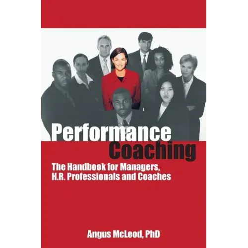 Performance Coaching: The Handbook for Managers, HR Professionals and Coaches