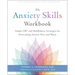 The Anxiety Skills Workbook: Simple CBT and Mindfulness Strategies for Overcoming Anxiety, Fear, and Worry