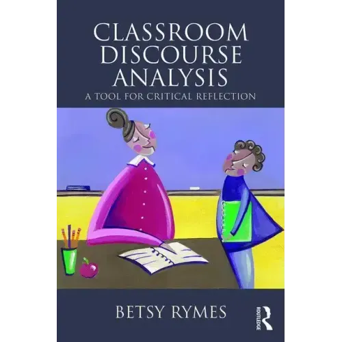 Classroom Discourse Analysis: A Tool for Critical Reflection, Second Edition