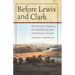 Before Lewis and Clark: The Story of the Chouteaus, the French Dynasty That Ruled America's Frontier