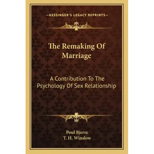 The Remaking of Marriage: A Contribution to the Psychology of Sex Relationship