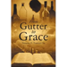From Gutter to Grace
