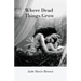 Where Dead Things Grow