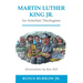 Martin Luther King Jr. for Armchair Theologians