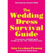 The Wedding Dress Survival Guide: A humorous, no-bullshit companion to help you say "Yes" without the stress!