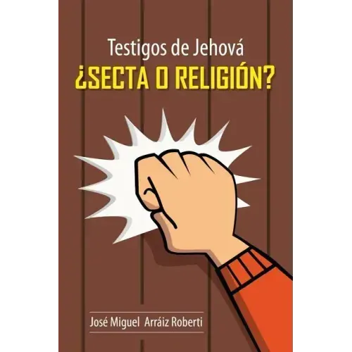 Testigos de Jehová ¿Secta o Religión?