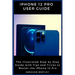 iPhone 12 Pro User Guide: The Illustrated Step by Step Guide with Tips and Tricks to Master the iPhone 12 Pro