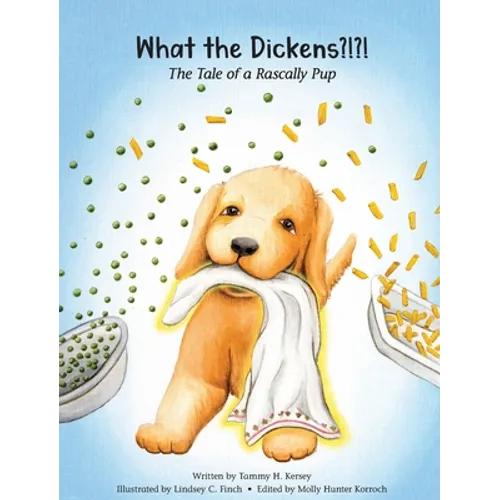What the Dickens?!?!: The Tale of a Rascally Pup
