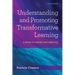 Understanding and Promoting Transformative Learning: A Guide to Theory and Practice