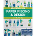 Adventures in Paper Piecing & Design: A Quilter's Guide with Design Exercises, Step-By-Step Instructions & Patterns to Get You Sewing