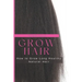 Grow Hair: How to Grow Long and Healthy Natural Hair