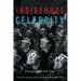 Indigenous Celebrity: Entanglements with Fame