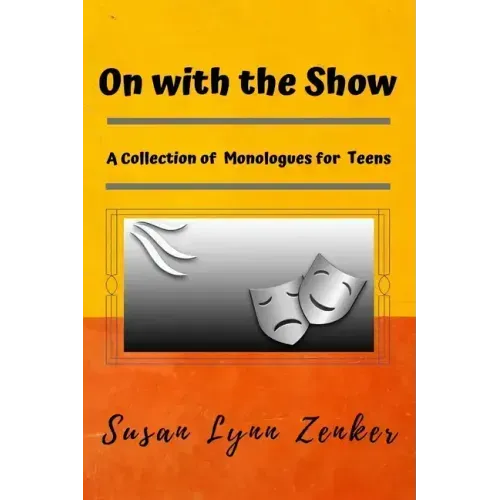 On with the Show: A Collection of Monologues for Teens