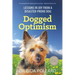 Dogged Optimism: Lessons in Joy from a Disaster-Prone Dog