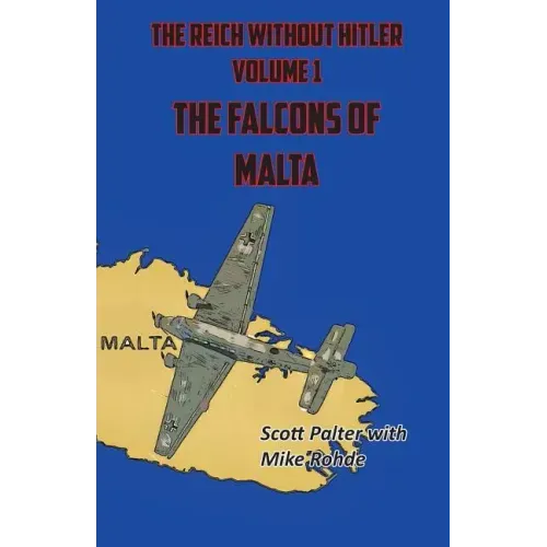 The Reich Without Hitler: The Falcons of Malta